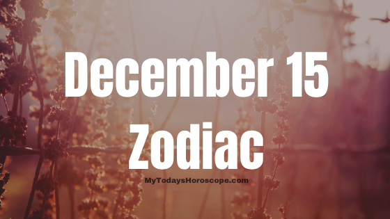 December 15 Sagittarius Zodiac Sign Horoscope