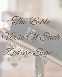 The Bible Verse Of Each Zodiac Sign