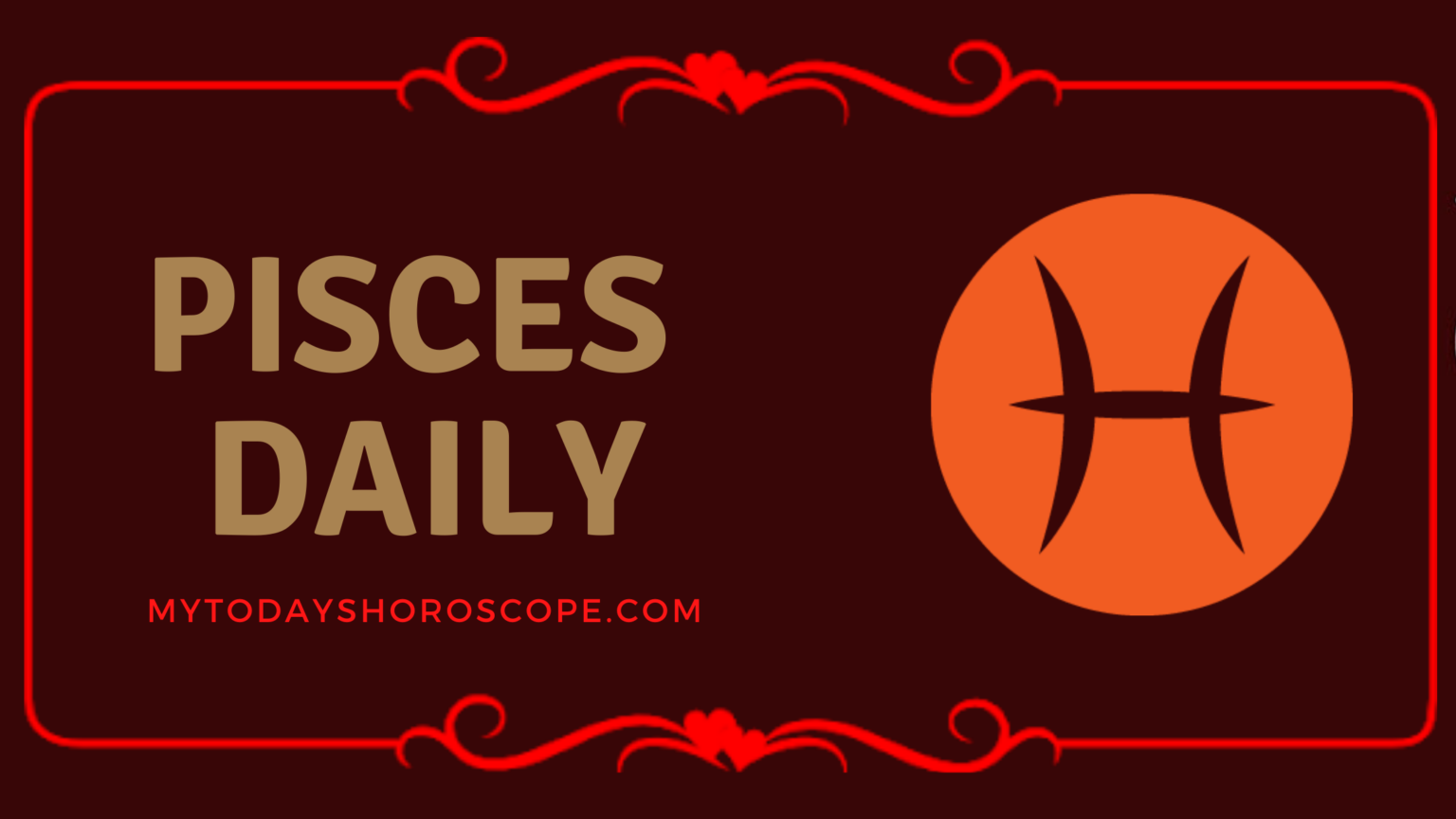 Today’s Horoscope for Pisces – Love, Money, Career and Luck