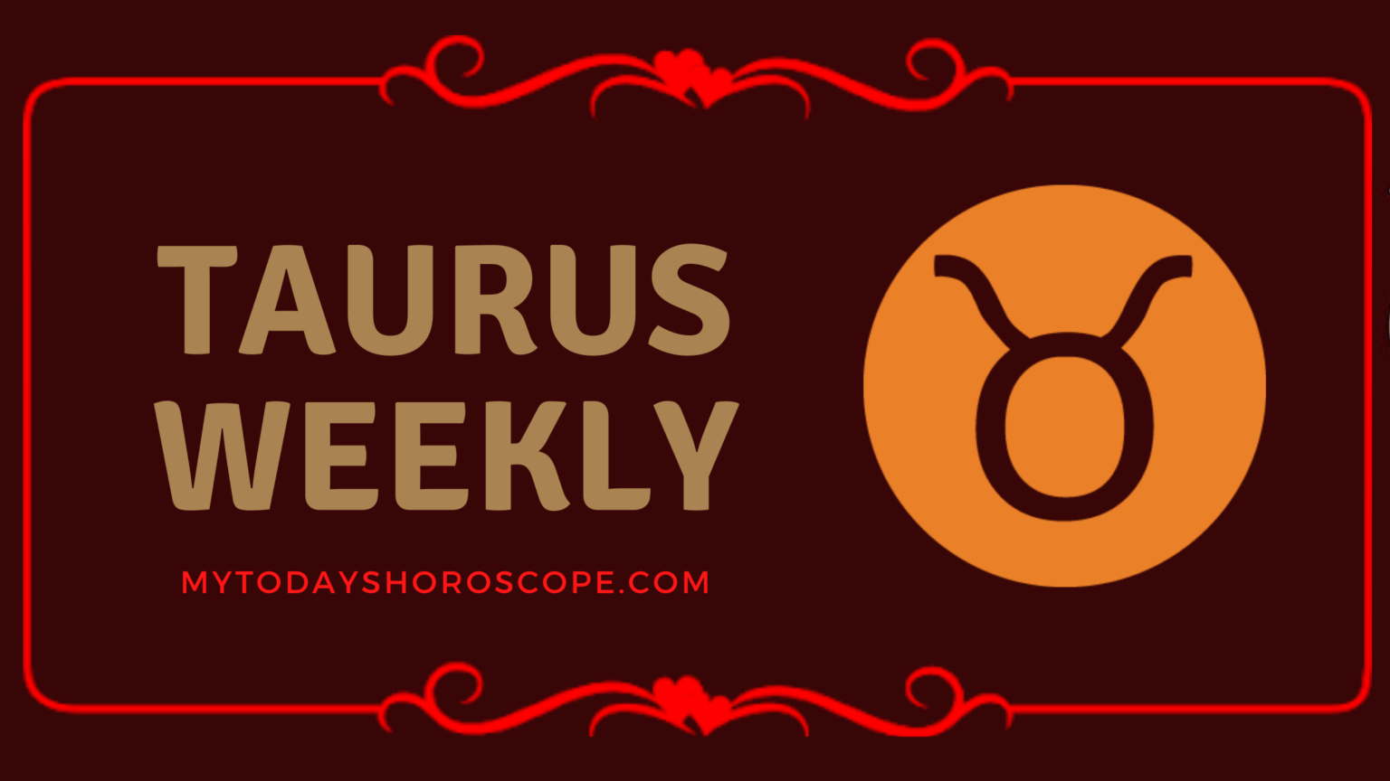 TAURUS WEEKLY HOROSCOPE