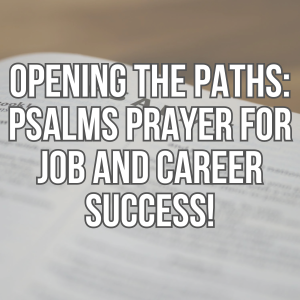 OPENING THE PATHS: PSALMS PRAYER FOR JOB AND CAREER SUCCESS