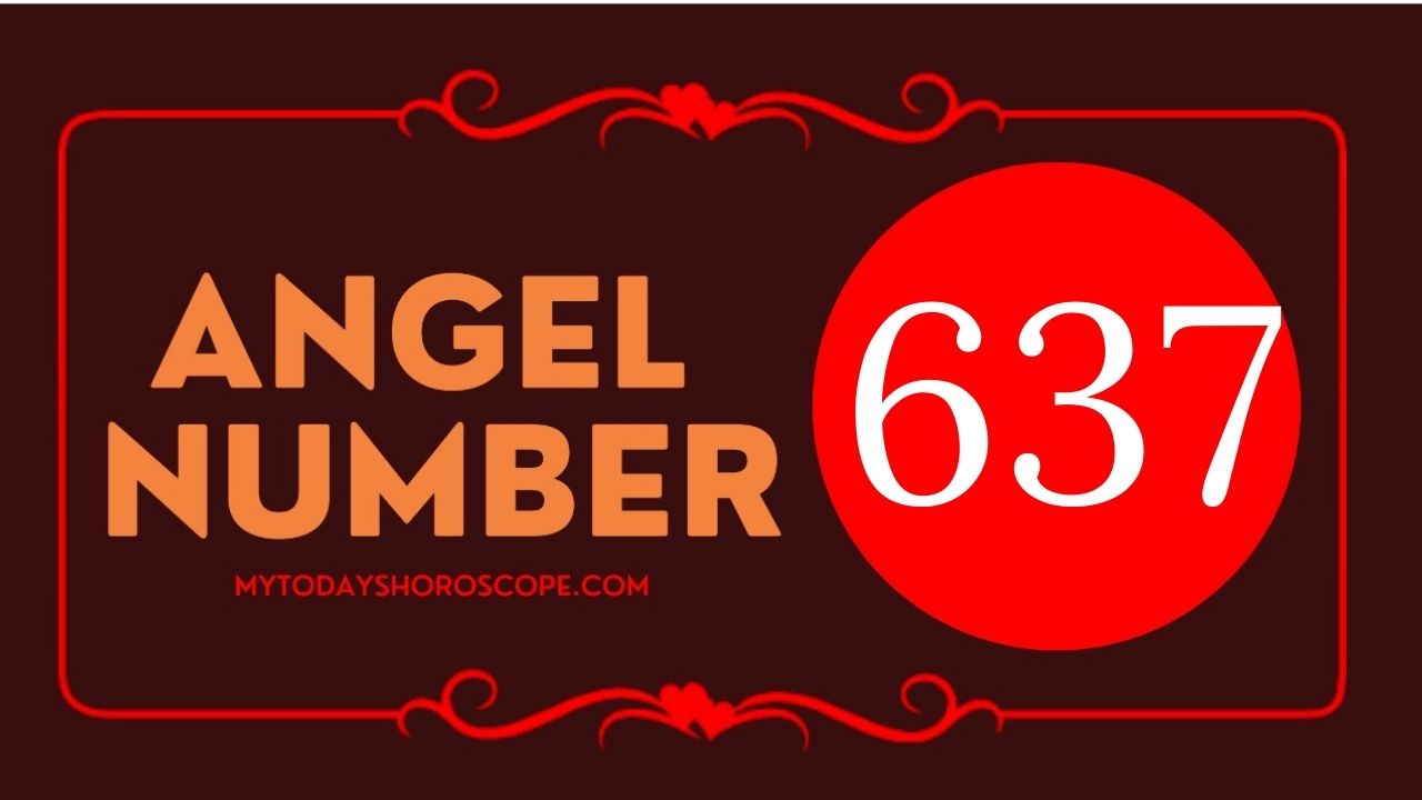 Angel Number 637 Meaning: Love, Twin Flame Reunion, and Luck