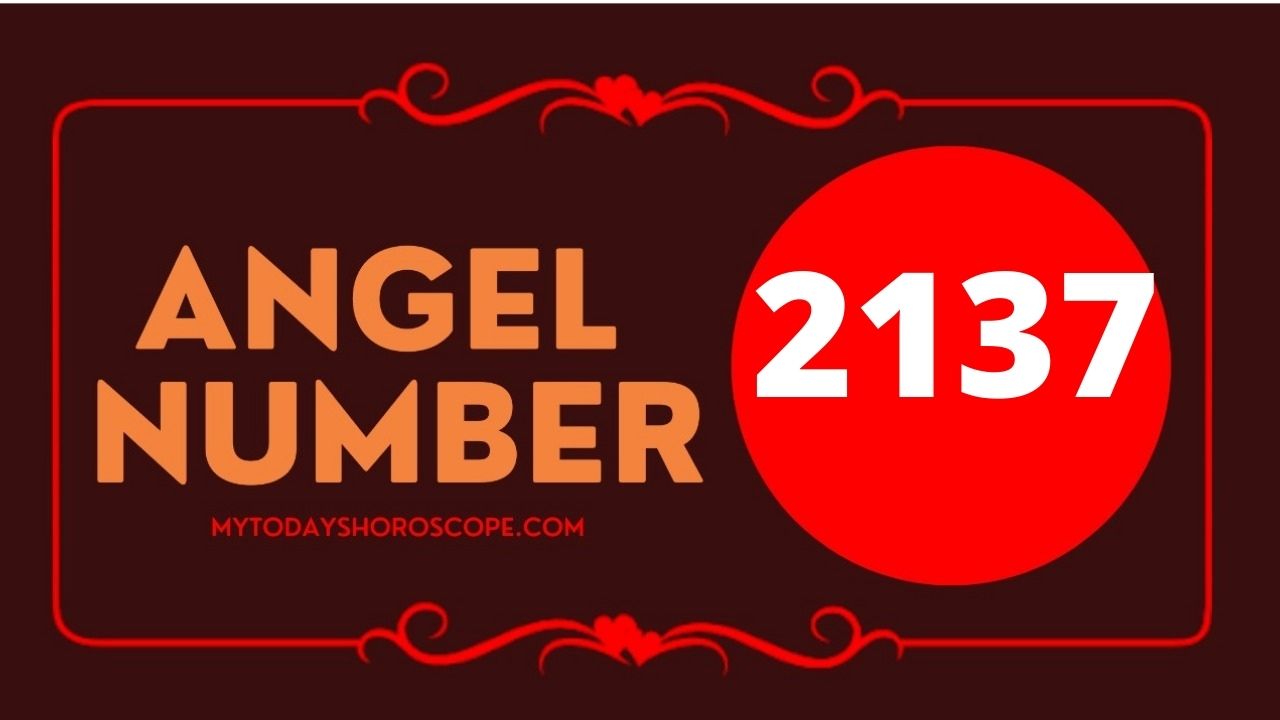 Angel Number 2137 Meaning: Love, Twin Flame Reunion, and Luck