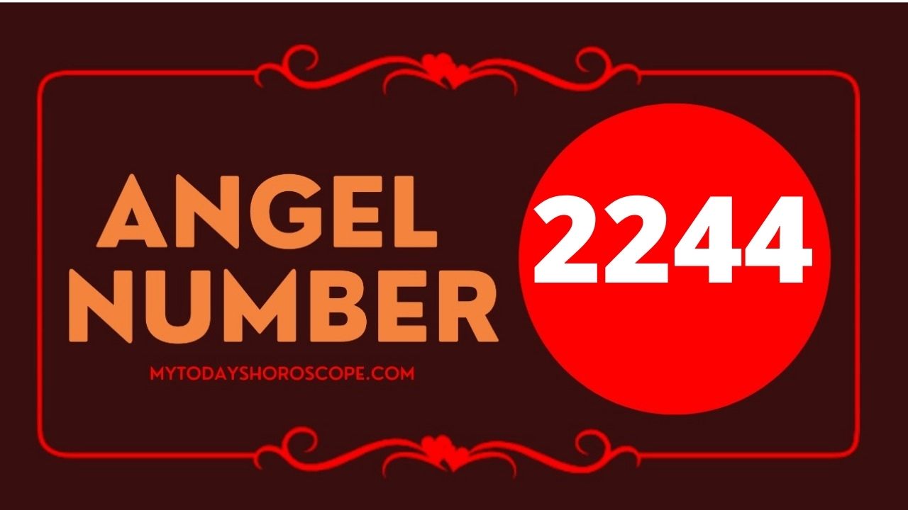 Angel Number 2244 Meaning in Love, Twin Flame Reunion and Separation