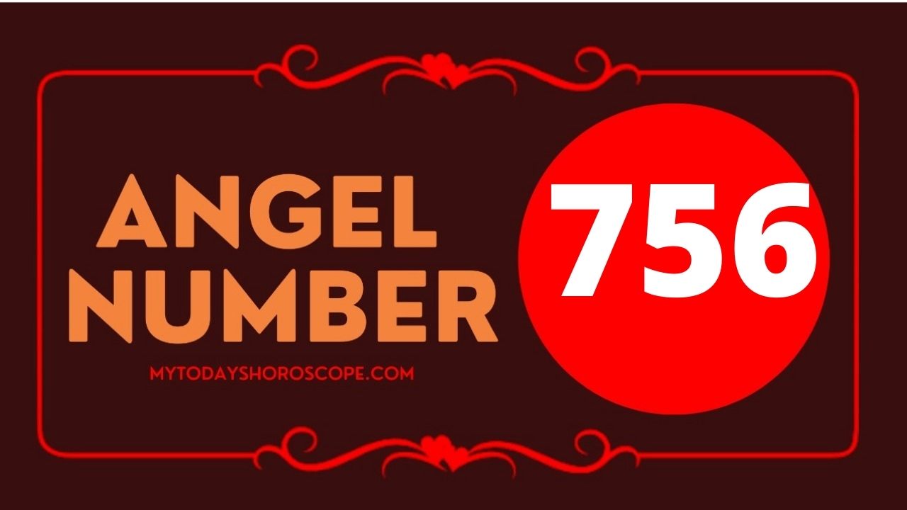 Angel Number 756 Meaning: Love, Twin Flame Reunion, and Luck