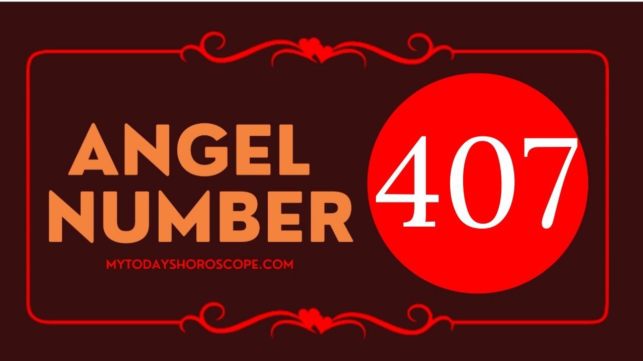 Angel Number 407 Meaning: Love, Twin Flame Reunion, and Luck