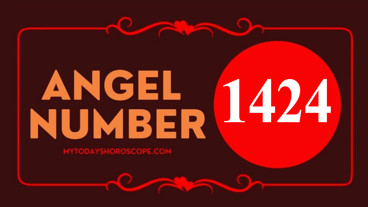 Angel Number 1424 Meaning in Love, Twin Flame Reunion and Separation
