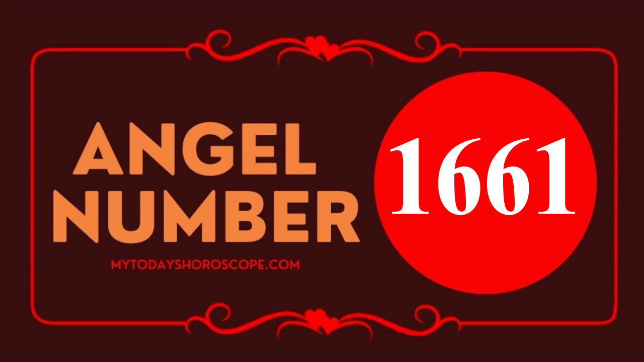 Angel Number 1661 Meaning in Love, Twin Flame Reunion and Separation
