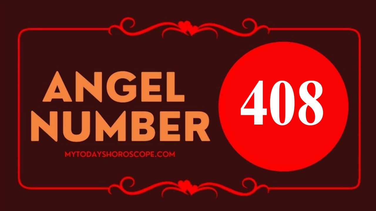 Angel Number 408 Meaning in Love, Twin Flame Reunion and Separation