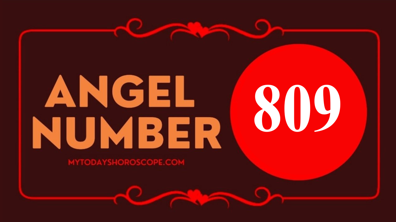 Angel Number 809 Meaning in Love, Twin Flame Reunion and Separation