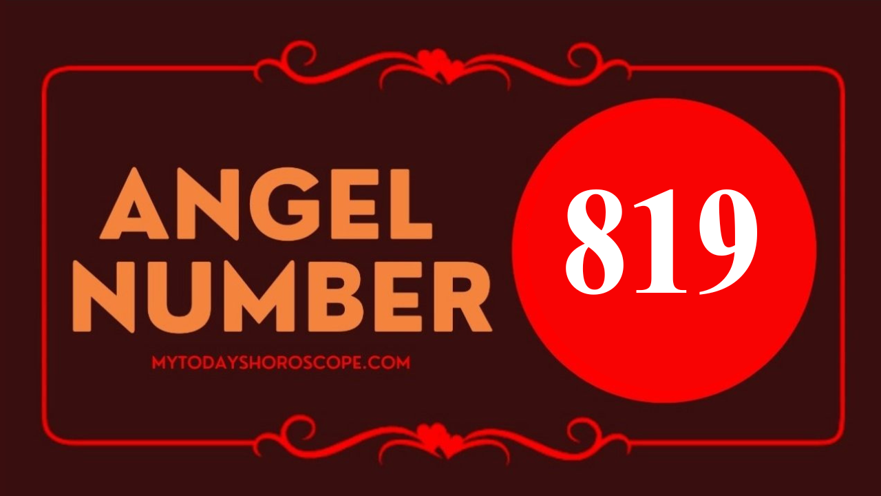 Angel Number 819 Meaning in Love, Twin Flame Reunion and Separation