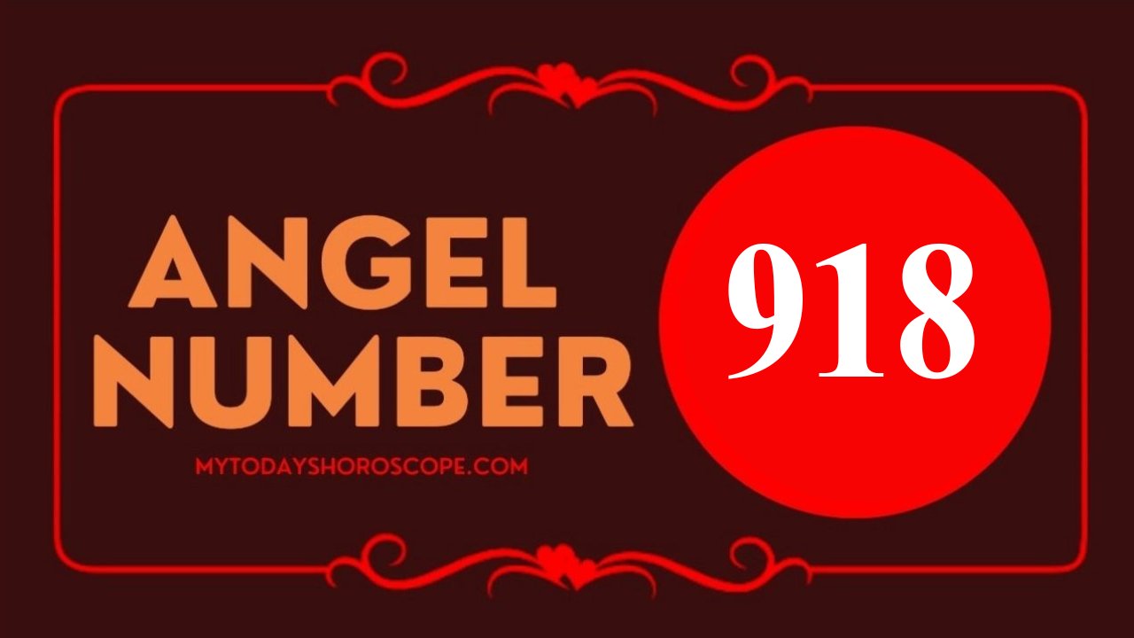 Angel Number 918 Meaning in Love, Twin Flame Reunion and Separation