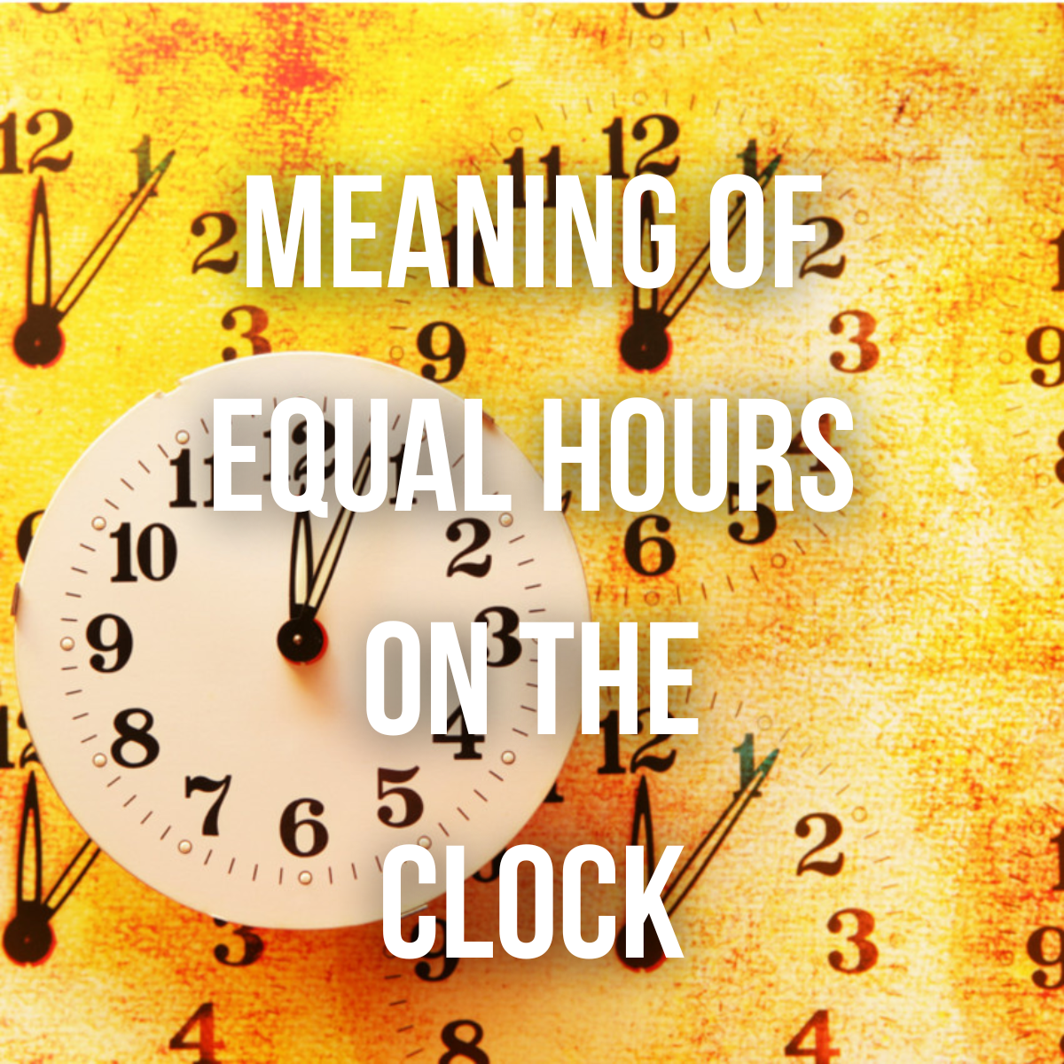 MEANING OF EQUAL HOURS ON THE CLOCK