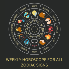 Read Your Weekly Horoscopes