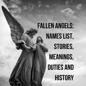 Fallen Angels: Names List, Stories, Meanings, Duties and History