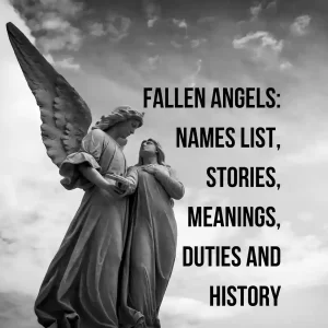 Fallen Angels Names List, Stories, Meanings, Duties and History
