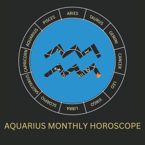 Aquarius Monthly Horoscope