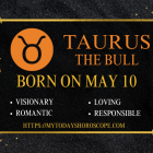 May 10 Zodiac Sign Personality, Compatibility, Traits and More