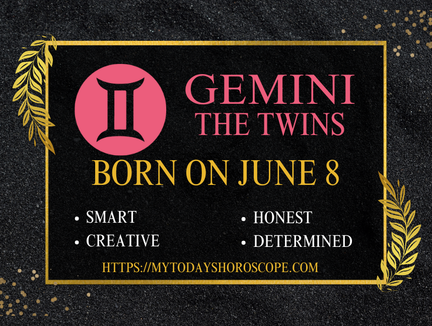 June 8 Zodiac Sign Personality, Compatibility, Traits and More