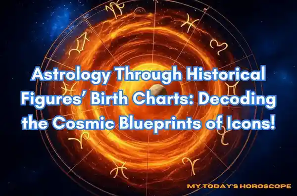 Astrology Through Historical Figures’ Birth Charts