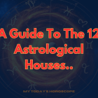 A Guide To The 12 Astrological Houses