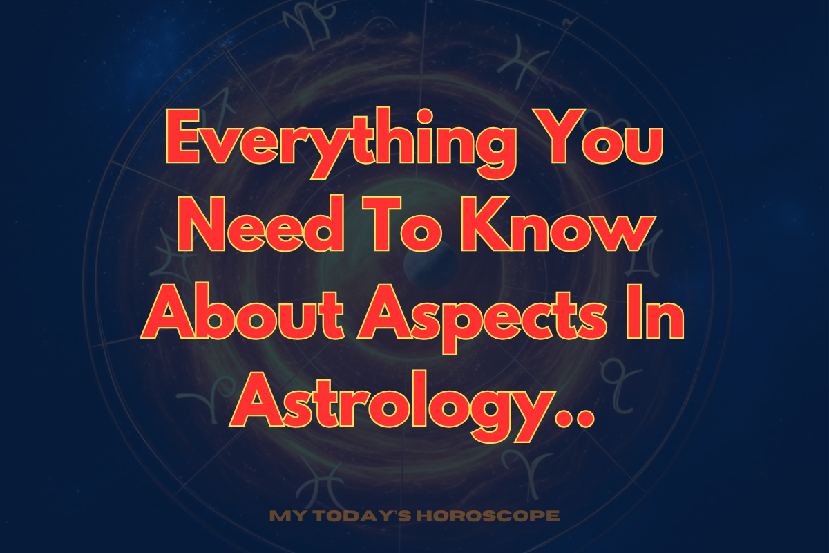 Everything You Need To Know About Aspects In Astrology