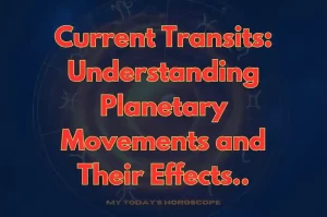 Current Transits: Understanding Planetary Movements and Their Effects