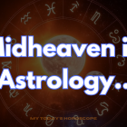 Midheaven in Astrology