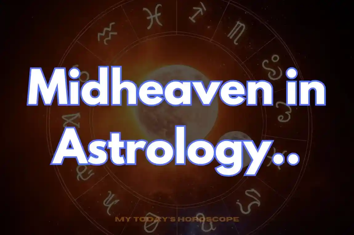 Midheaven in Astrology