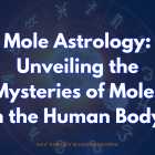 Mole Astrology: Unveiling the Mysteries of Moles on the Human Body