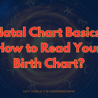 Natal Chart Basics: How to Read Your Birth Chart?