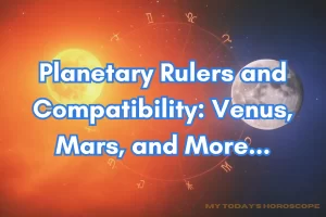 Planetary Rulers and Compatibility: Venus, Mars, and More