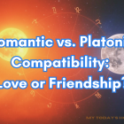 Romantic vs. Platonic Compatibility: Love or Friendship?