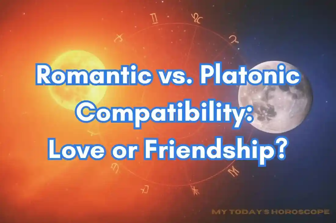 Romantic vs. Platonic Compatibility: Love or Friendship?