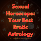 Sexual Horoscope: Your Best Erotic Astrology