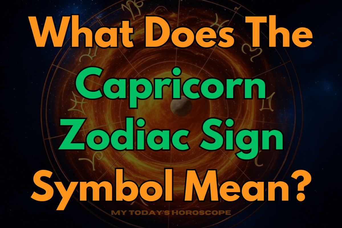 What Does The Capricorn Zodiac Sign Symbol Mean?