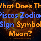 What Does The Pisces Zodiac Sign Symbol Mean?
