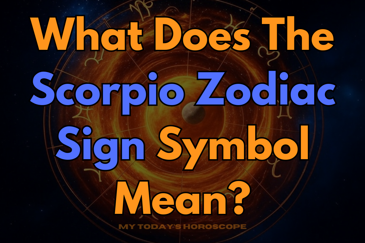 What Does The Scorpio Zodiac Sign Symbol Mean?