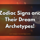 Zodiac Signs and Their Dream Archetypes