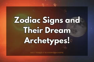 Zodiac Signs and Their Dream Archetypes
