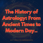 The History of Astrology: From Ancient Times to Modern Day