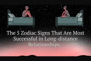 The 5 Zodiac Signs That Are Most Successful in Long-distance Relationships