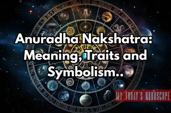 Anuradha Nakshatra: Meaning, Traits, Remedies and Symbolism