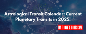 Astrological Transit Calendar: Current Planetary Transits in 2025