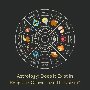 Astrology: Does It Exist in Religions Other Than Hinduism?