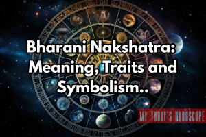 Bharani Nakshatra 2025: Meaning, Traits, Remedies and Symbolism
