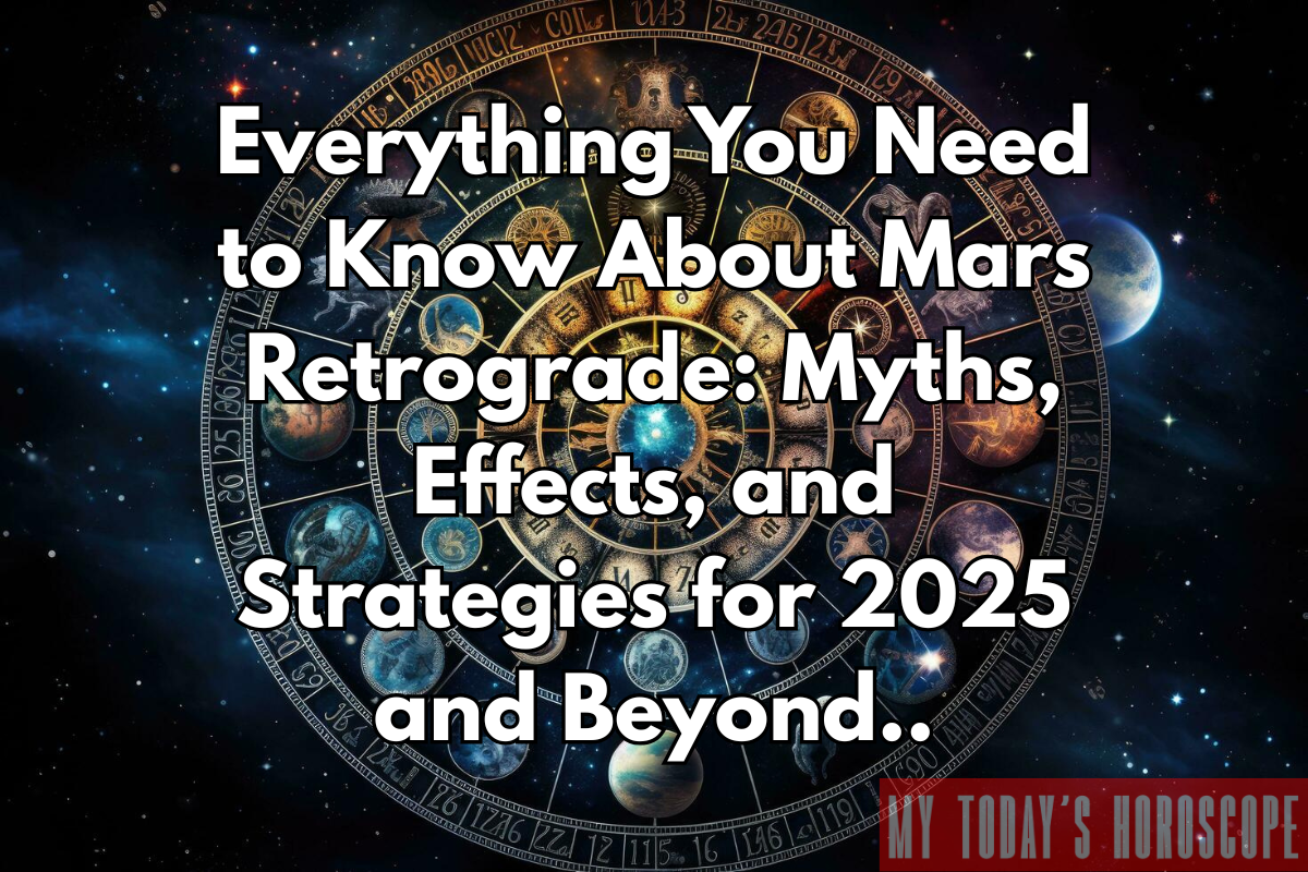 Everything You Need to Know About Mars Retrograde: Myths, Effects, and Strategies for 2025 and Beyond