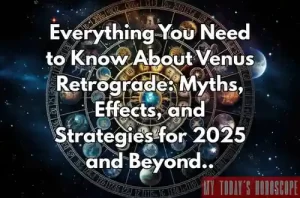 Everything You Need to Know About Venus Retrograde: Myths, Effects, and Strategies for 2025 and Beyond