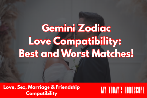 Gemini Zodiac Love Compatibility: Best and Worst Matches