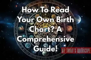 How To Read Your Own Birth Chart? A Comprehensive Guide